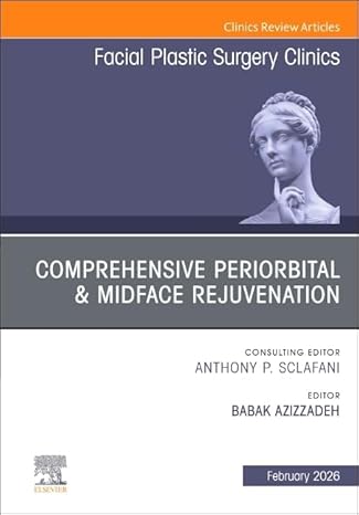 Comprehensive Periorbital & Midface Rejuvenation, An Issue of Facial Plastic Surgery Clinics of North America (Volume 34-1) -EPUB