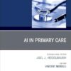 AI in Primary Care, An Issue of Primary Care: Clinics in Office Practice (Volume 52-4) (The Clinics: Internal Medicine, Volume 52-4) -EPUB