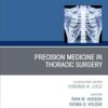 Precision Medicine in Thoracic Surgery, An Issue of Thoracic Surgery Clinics (Volume 35-4) (The Clinics: Internal Medicine, Volume 35-4) -EPUB