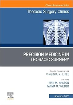 Precision Medicine in Thoracic Surgery, An Issue of Thoracic Surgery Clinics (Volume 35-4) (The Clinics: Internal Medicine, Volume 35-4) -EPUB