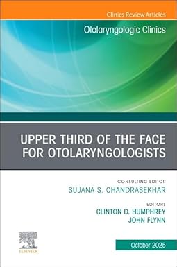 Upper Third of the Face for Otolaryngologists, An Issue of Otolaryngologic Clinics of North America (Volume 58-5) (The Clinics: Surgery, Volume 58-5) -EPUB