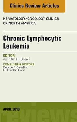 Chronic Lymphocytic Leukemia, An Issue of Hematology/Oncology Clinics of North America (The Clinics: Internal Medicine Book 27) -EPUB