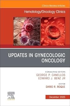 Updates in Gynecologic Oncology, An Issue of Hematology/Oncology Clinics of North America (Volume 39-6) -EPUB