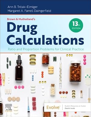 Brown and Mulholland's Drug Calculations : Ratio and Proportion Problems for Clinical Practice 13th Edition-EPUB