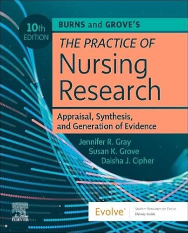 Burns and Grove's The Practice of Nursing Research: Appraisal, Synthesis, and Generation of Evidence: Appraisal, Synthesis, and Generation of Evidence 10th Edition-EPUB