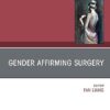 Gender Affirming Surgery, An Issue of Clinics in Plastic Surgery (The Clinics: Surgery) -EPUB
