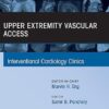 Upper Extremity Vascular Access, An Issue of Interventional Cardiology Clinics(The Clinics: Internal Medicine) -EPUB