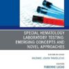Special Hematology Laboratory Testing: Emerging Concepts and Novel Approaches, An Issue of the Clinics in Laboratory Medicine(The Clinics: Internal Medicine) -EPUB