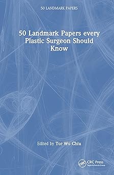 50 Landmark Papers every Plastic Surgeon Should Know -Original PDF