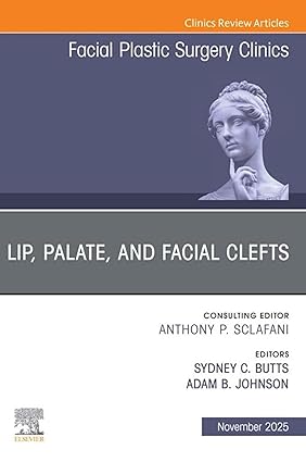 Lip, Palate, and Facial Clefts, An Issue of Facial Plastic Surgery Clinics of North America(The Clinics: Surgery) -EPUB