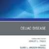 Celiac Disease, An Issue of Gastrointestinal Endoscopy Clinics: Celiac Disease, An Issue of Gastrointestinal Endoscopy Clinics (The Clinics: Internal Medicine) -EPUB