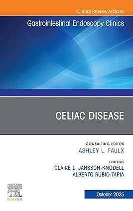 Celiac Disease, An Issue of Gastrointestinal Endoscopy Clinics: Celiac Disease, An Issue of Gastrointestinal Endoscopy Clinics (The Clinics: Internal Medicine) -EPUB