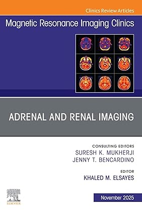 Adrenal and Renal Imaging, An Issue of Magnetic Resonance Imaging Clinics of North America(The Clinics: Radiology) -EPUB