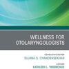Wellness for Otolaryngologists, An Issue of Otolaryngologic Clinics of North America (The Clinics: Surgery) -EPUB