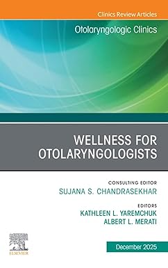Wellness for Otolaryngologists, An Issue of Otolaryngologic Clinics of North America (The Clinics: Surgery) -EPUB