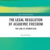 The Legal Regulation of Academic Freedom: The Case of Biomedicine (Law, Science and Society) -Original PDF
