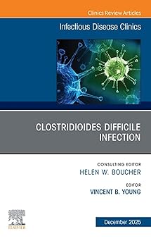 Clostridioides Difficile Infection, An Issue of Infectious Disease Clinics of North America(The Clinics: Internal Medicine) -EPUB