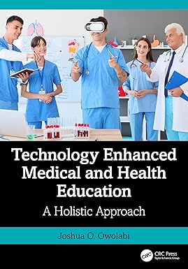 Technology Enhanced Medical and Health Education: A Holistic Approach -EPUB