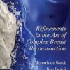 Refinements in the Art of Complex Breast Reconstruction -EPUB