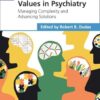 Values in Psychiatry: Managing Complexity and Advancing Solutions (Values-Based Practice) -Original PDF