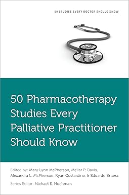 50 Pharmacotherapy Studies Every Palliative Practitioner Should Know (Fifty Studies Every Doctor Should Know) -Original PDF