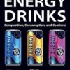 Energy Drinks: Composition, Consumption, and Cautions -Original PDF