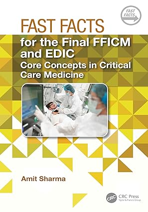 Fast Facts for the Final FFICM and EDIC: Core Concepts in Critical Care Medicine -Original PDF