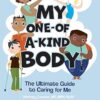 My One-of-a-Kind Body: The Ultimate Guide to Caring For Me -Original PDF