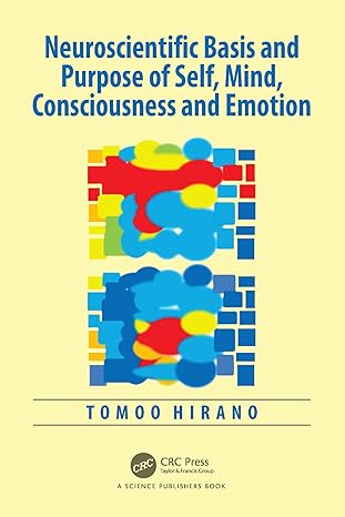 Neuroscientific Basis and Purpose of Self, Mind, Consciousness and Emotion -EPUB