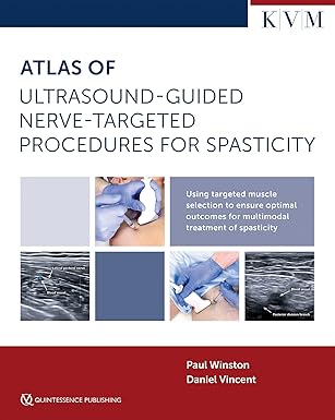 Atlas of Ultrasound-Guided Nerve-Targeted Procedures for Spasticity: Maximizing Outcomes for the Patient with Spasticity Through Optima Muscle Selection -Original PDF