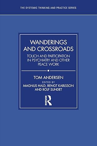 Wanderings and Crossroads: Touch and Participation in Psychiatry and Other Peace Work (The Systemic Thinking and Practice Series) -EPUB