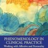 Phenomenology in Clinical Practice: Working with Affective and Personality Disorders in Therapeutic Contexts -EPUB