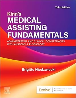 Kinn's Medical Assisting Fundamentals: Administrative and Clinical Competencies with Anatomy & Physiology: Administrative and Clinical Competencies 3rd Edition-Original PDF
