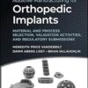 Additive Manufacturing for Orthopedic Implants: Material and Process Selection, Validation Activities, and Regulatory Submissions (Additive Manufacturing Skills in Practice.) -Original PDF