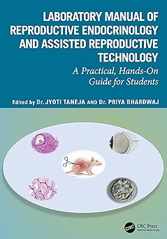 Laboratory Manual of Reproductive Biology and Assisted Reproductive Technologies: A Practical Hands-on Guide for Undergraduate Students -Original PDF