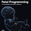 Fetal Programming: The Connection between Nutrition and Disease -Original PDF