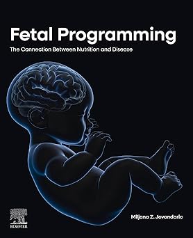 Fetal Programming: The Connection between Nutrition and Disease -Original PDF