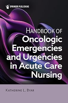 Handbook of Oncologic Emergencies and Urgencies in Acute Care Nursing -Original PDF