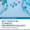 Key Topics in Clinical Neuropsychology: From Science to Practice (BPS Key Topics in Psychology) -Original PDF