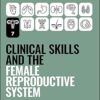 Clinical Skills and the Female Reproductive System (Peate’s Clinical Skills) -Original PDF