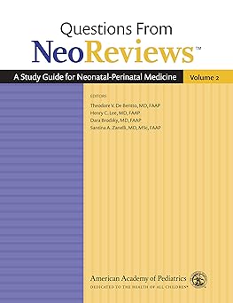 Questions From NeoReviews: A Study Guide for Neonatal-Perinatal Medicine Volume 2 -Original PDF