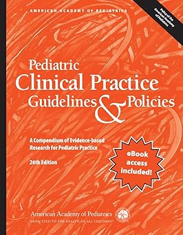 Pediatric Clinical Practice Guidelines & Policies: A Compendium of Evidence-based Research for Pediatric Practice 26th Edition-Original PDF