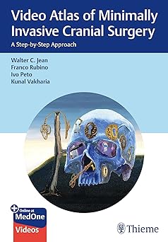 Video Atlas of Minimally Invasive Cranial Surgery: A Step-by-Step Approach -Original PDF