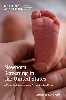 Newborn Screening in the United States: A Vision for Sustaining and Advancing Excellence -EPUB
