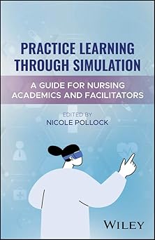 Practice Learning Through Simulation: A Guide for Nursing Academics and Facilitators -EPUB