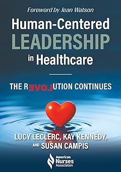 Human-Centered Leadership in Healthcare: The Revolution Continues -Original PDF