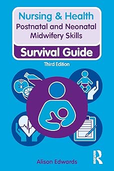 Postnatal and Neonatal Midwifery Skills (Nursing, Midwifery and Health Survival Guides) 3rd Edition-Original PDF