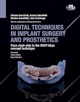 DIGITAL TECHNIQUES IN IMPLANT SURGERY AND PROSTHETICS: From chair-side to the DIGIT-Skyn concept technique -EPUB