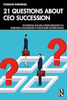 21 Questions about CEO Succession (Routledge-Solaris Applied Research in Business Management and Board Governance) -EPUB