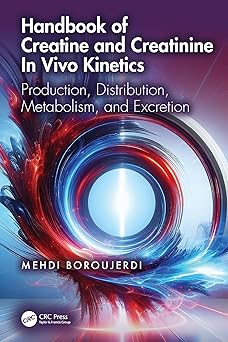 Handbook of Creatine and Creatinine In Vivo Kinetics: Production, Distribution, Metabolism, and Excretion -EPUB
